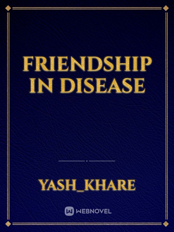 Friendship in disease