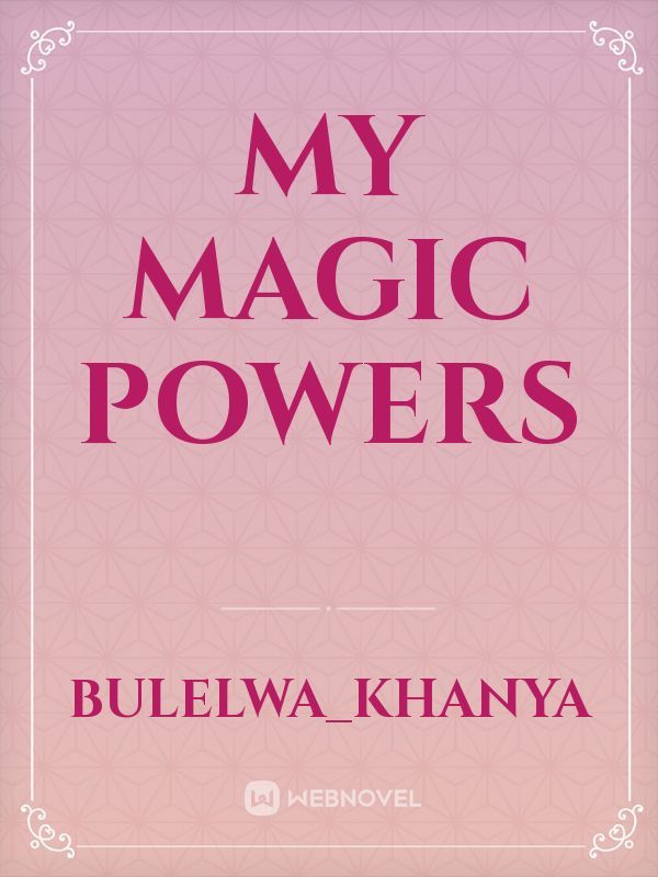 My Magic powers
