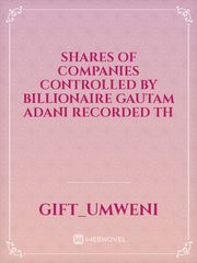 Shares of companies controlled by billionaire Gautam Adani recorded th Book