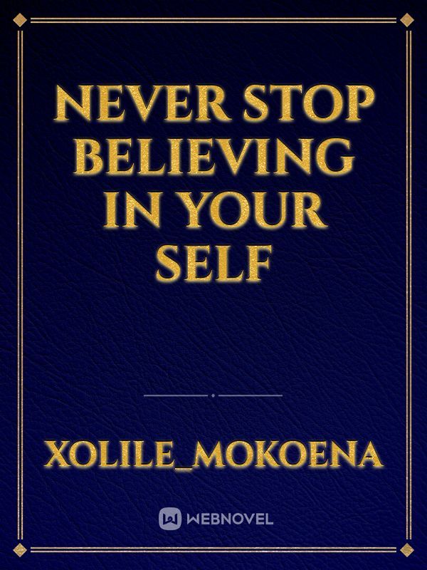 Never stop  believing in your self