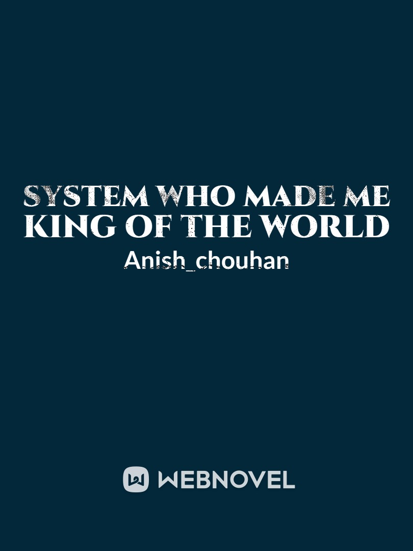 system who made me king of the world