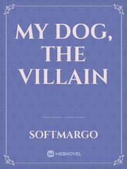 My Dog, The villain Book