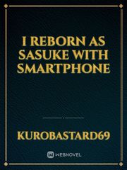 I reborn as Sasuke with Smartphone Book