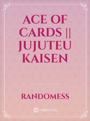 Ace of cards || Jujuteu kaisen Book