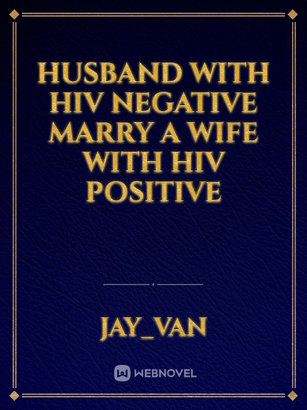 Husband with HIV negative marry a wife with HIV positive