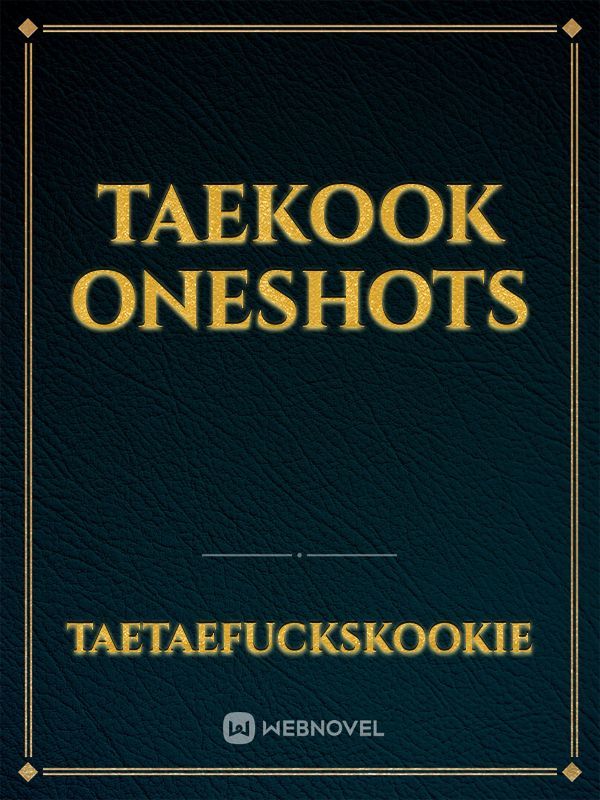 Taekook oneshots