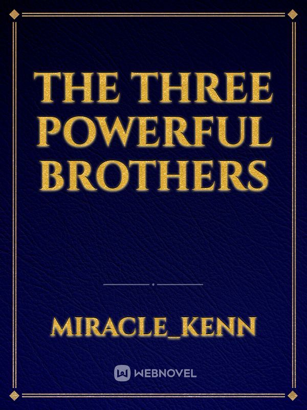 The three powerful brothers