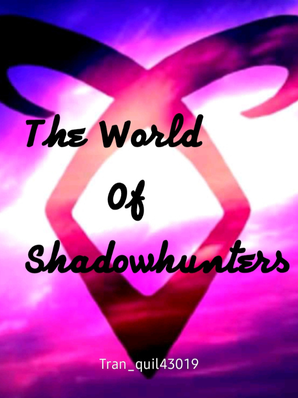 The world of Shadowhunters