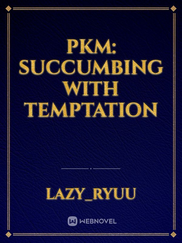 PKM: Succumbing With Temptation