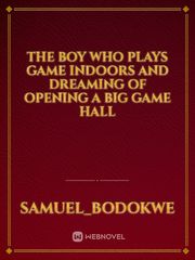 The boy who plays game indoors and dreaming of opening a big game hall Book