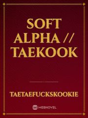 SOFT ALPHA // Taekook Book