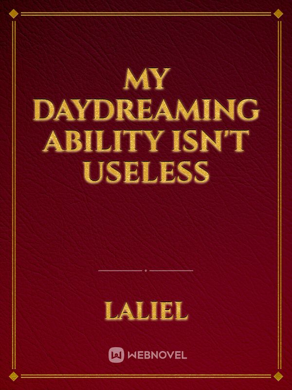 My daydreaming ability isn't useless