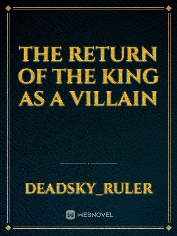 The Return of the King as a Villain