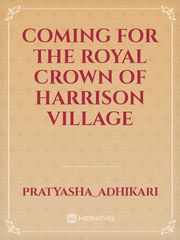 Coming For The Royal Crown Of Harrison Village Book