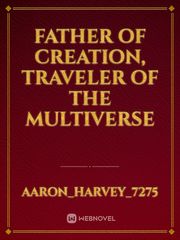Father of Creation, traveler of the multiverse Book