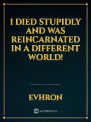 I Died Stupidly And Was Reincarnated In A Different World! Book