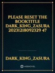 please reset the booktitle Dark_King_Zasura 20231218092329 47 Book