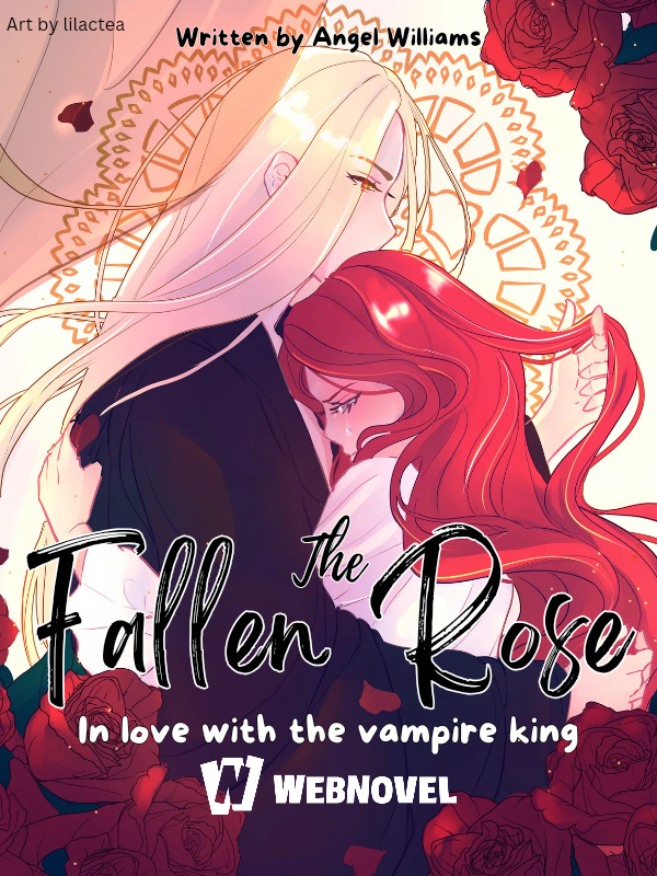 The Fallen Rose: in love with the Vampire King
