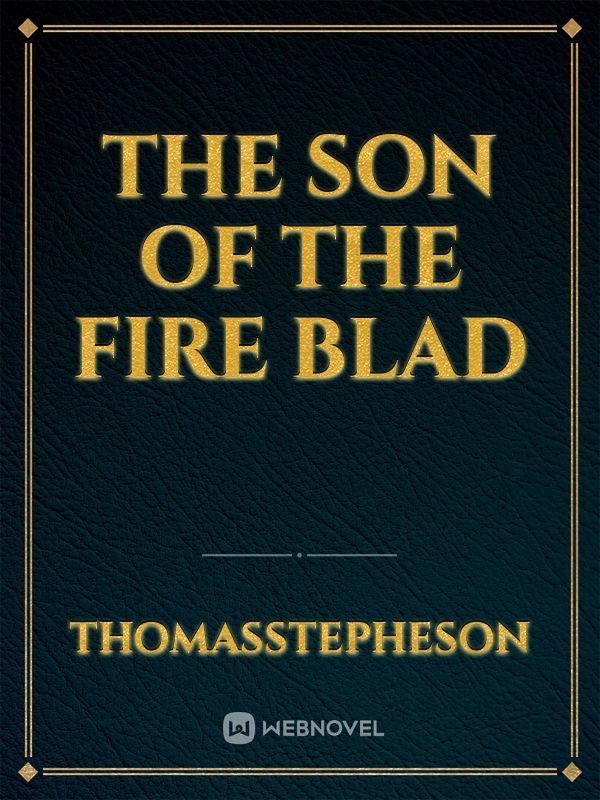 The son of the fire blad