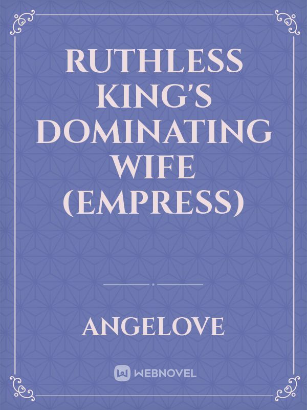 Ruthless King's Dominating Wife (Empress)