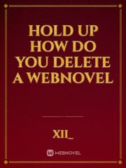 Hold up how do you delete a webnovel Book