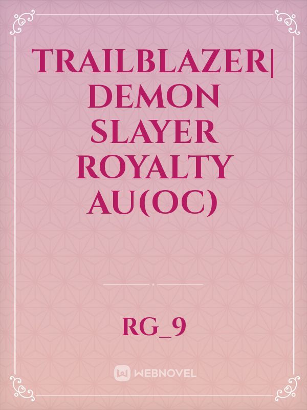 Trailblazer| Demon Slayer Royalty Au(Oc)