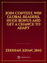 Join Contest, Win Global Readers, Huge Bonus and Get A Chance to Adapt Book