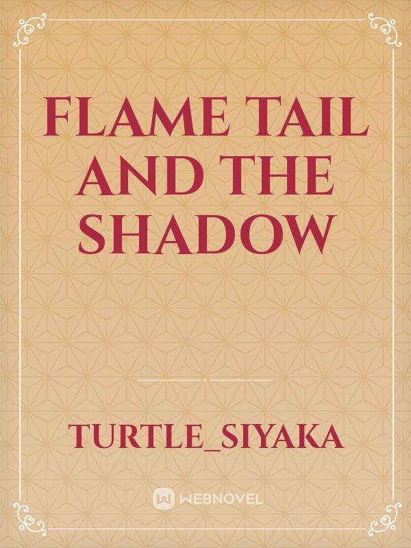 Flame Tail and the Shadow