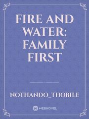 Fire and water: family first Book