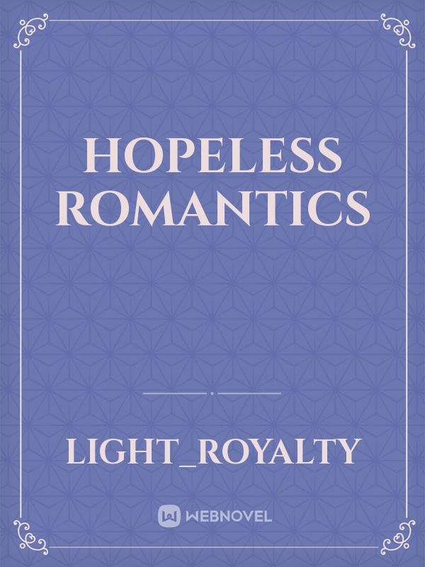Hopeless romantics