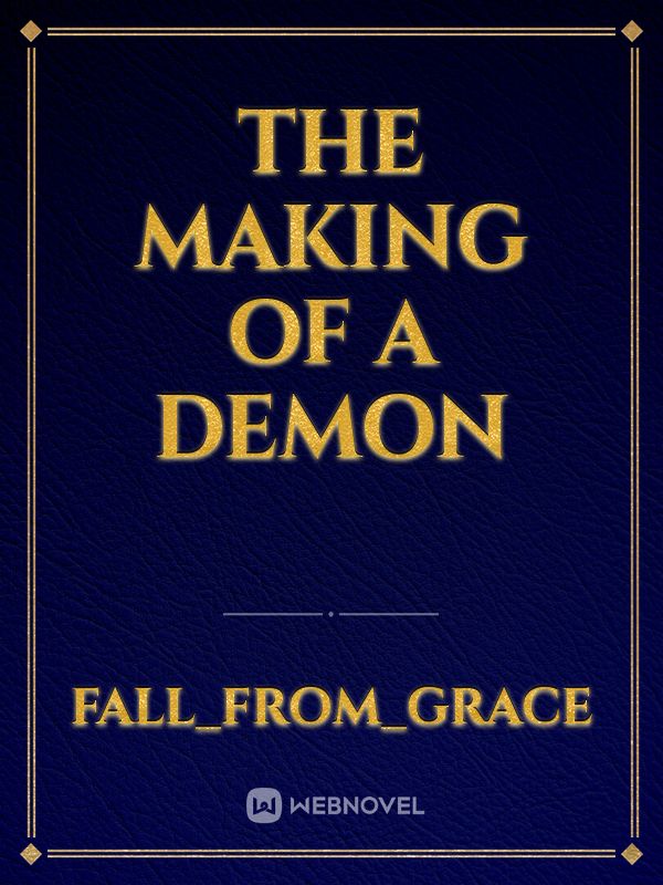 The Making of a Demon