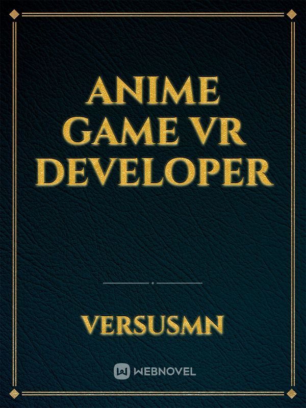 Anime Game VR DEVELOPER