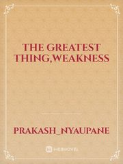 The greatest thing,Weakness Book