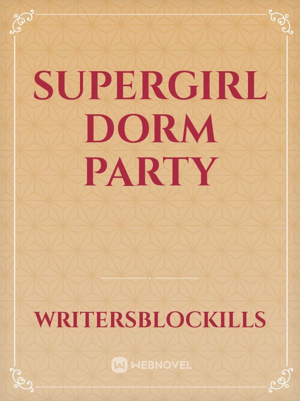 Supergirl Dorm Party