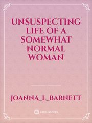 Unsuspecting Life of a Somewhat Normal Woman Book