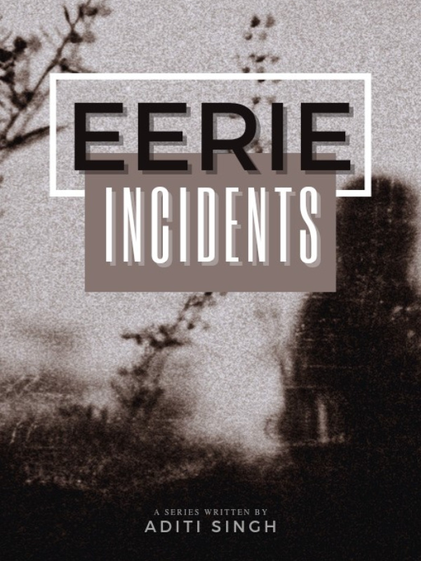 Eerie Incidents