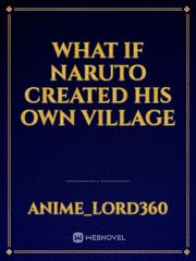 What if Naruto created his own village Book