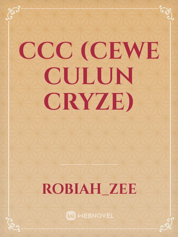 CCC (Cewe Culun Cryze)
