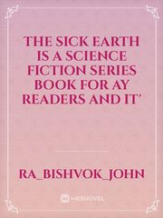 The sick Earth is a science fiction series book for AY readers and it' Book