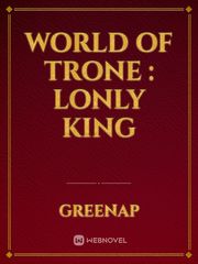 WORLD OF TRONE : LONLY KING Book