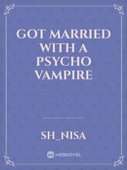 Got Married with a Psycho Vampire Book