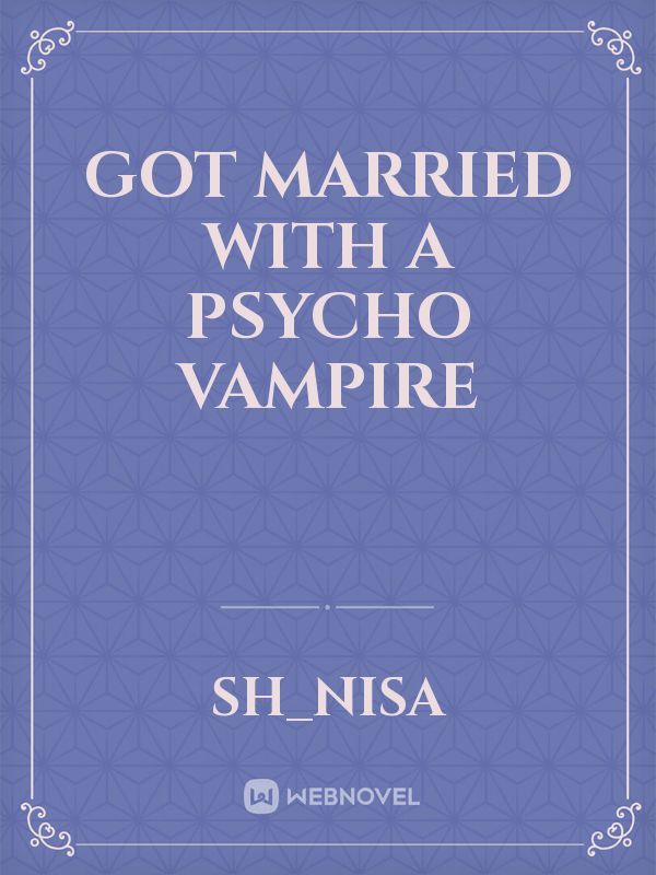 Got Married with a Psycho Vampire