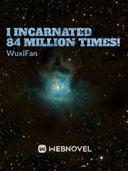 I Reincarnated 84 million times! Book
