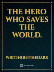 The Hero who saves the world. Book