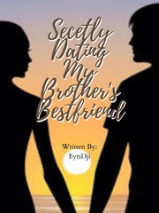 Secretly Dating My Brother's Bestfriend (Untold Story) Book