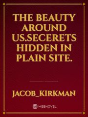 the beauty around us.secerets hidden in plain site. Book