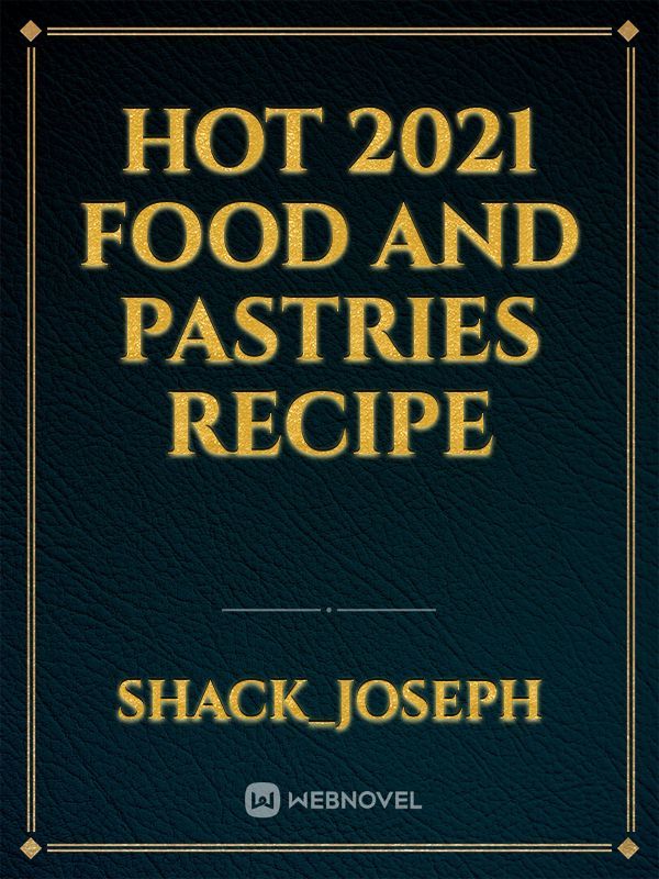 Hot 2021 food and pastries recipe