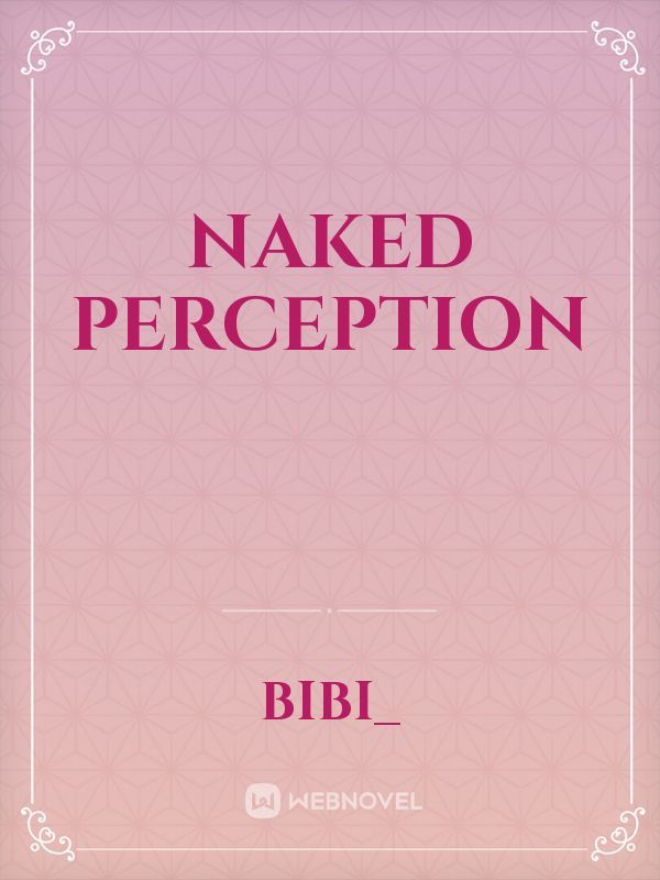 Naked Perception