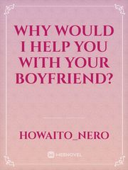 Why would I help you with your boyfriend? Book
