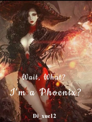 Wait, What? I'm a Phoenix? Book
